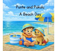 Punte and Pukulu: A Beach Day - A Fun Summer Picture Book for Kids Ages 3-7: A Cute and Educational Beach Adventure About Sun Safety, Friendship, and Fun in the Sea