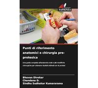 Punti di riferimento anatomici e chirurgia pre-protesica: Una guida completa all'anatomia orale e alle modifiche chirurgiche per ottenere risultati ottimali con le protesi