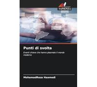 Punti di svolta: Eventi chiave che hanno plasmato il mondo moderno