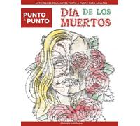 Punto a Punto: Dia de los Muertos: Rompecabezas punto a punto difíciles para adultos con más de 15.000 puntos | Relajación y antiestrés con calaveras, flores y motivos del Día de los Muertos