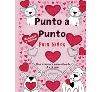 Punto a Punto Para Niños: Un libro bilingüe de unir los puntos, divertido y educativo. Actividades de unir los puntos para niños de 4 a 8 años - ... San Valentín! (Dot to Dot for the family)