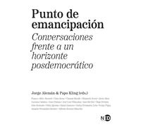 Punto De Emancipación; Conversaciones Frente A Un Horizonte Posdemocrá
