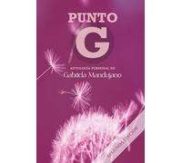 Punto G (Segunda Edición): Antología Personal de Gabriela Mandujano