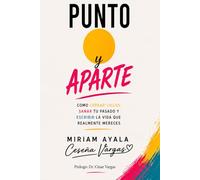 Punto y aparte: Cómo cerrar ciclos, sanar tu pasado y escribir la vida que realmente mereces