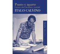 Punto y aparte: Ensayos sobre literatura y sociedad: 31 (Biblioteca Italo Calvino)