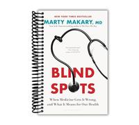 Puntos ciegos: cuando la medicina se equivoca, y lo que significa para nuestra salud [encuadernado en espiral] Marty Makary MD