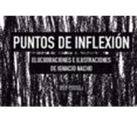 Puntos De Inflexion: Elucubraciones E Ilustraciones De Ignacio Nacho
