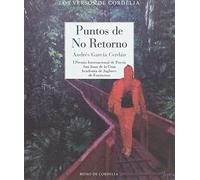 Puntos De No Retorno: I Premio Internacional de Poesía San Juan de la Cruz: 31 (Los Versos de Cordelia)