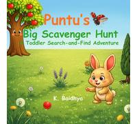 Puntu’s Big Scavenger Hunt A Toddler Search-and-Find Adventure: K. Baidhya (The Puntu Adventures)