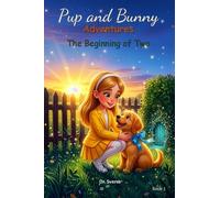 Pup and Bunny Adventures, Book 1 - The Beginning of Two: Magical Rhyming Journeys with Dog: Social-Emotional Learning for Early Readers