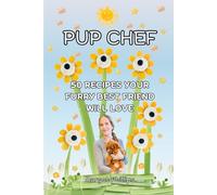 Pup Chef: 50 Recipes Your Furry Best Friend Will love