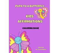 Pupa to Butterfly: Affirmation Coloring Book (LME's Educational Children's Books)