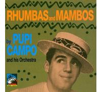 Pupi Campo And His Orch. - Rhumbas and Mambos (1948-51)