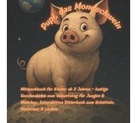 Pupi, das Mondschwein: Mitmachbuch für Kinder ab 2 Jahren - lustige Geschenkidee zum Geburtstag für Jungen & Mädchen. Interaktives Bilderbuch zum Schütteln, Klatschen & Lachen