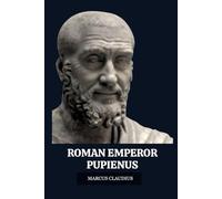 PUPIENUS: THE CO-EMPEROR MURDERED BY HIS OWN GUARDS (Roman Emperors)