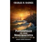 Puppenspieler und andere Monstrositäten: Stadt ohne Zukunft: 9
