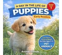 Puppies: A Day in the Life of a Puppy for Kids: Fun Facts Nonfiction Picture Book for Early Readers, Classrooms, and Homeschool Kids Ages 5-9