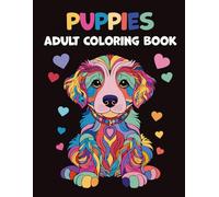 Puppies - Adult Coloring Book: The Dog Lovers' Coloring Book: 40 Beautiful Illustrations to Relax, Relieve Stress, and Spark Creativity. Unwind and Find Your Inner Calm. (Mindful Moments)