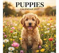 Puppies Calendar 2027: A Year of Adorable Faces, Playful Adventures, and Puppy Love
