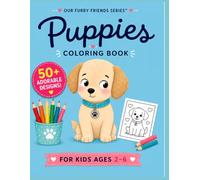 Puppies Coloring Book for Kids Ages 2-6: 50+ Cute and Easy Puppy Designs for Toddlers (Our Furry Friends)