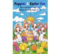 Puppies & Easter Fun: Springtime Coloring Book for Kids Ages 3-8: Adorable Pups & Beautiful Blooms!