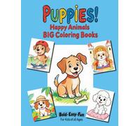 Puppies!: Happy Animals Big Coloring Books for Kids of All Ages | 99 Easy-to-Color Puppy Pages | Fun & Relaxing Designs