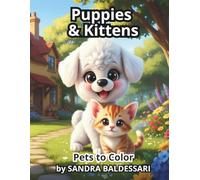 Puppies & Kittens - Pets to Color: 50 Adorable Cartoon-Kawaii Puppies & Kittens to Color - For All Ages - Perfect for Pet Lovers and Coloring Art Fans (Adorable & Fun)