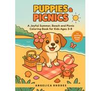 PUPPIES & PICNICS - A Joyful Summer Vacation, Travel & Road Trip Activity Coloring Book for Kids Ages 3-8: Cute Dogs, Beaches, Picnics, Camping & Road ... & Girls (Puppies & the Palette of Seasons)