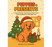 Puppies & Presents - A Joyful Winter, Christmas & New Year's Coloring Book for Kids Ages 3-8: Cute Dogs, Snowflakes & Stockings, Christmas Trees, ... & Girls (Puppies & the Palette of Seasons)
