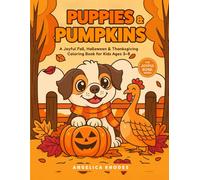 Puppies & Pumpkins - A Joyful Fall, Halloween & Thanksgiving Coloring Book for Kids Ages 3-8: Cute Dogs, Bats & Ghosts, Costumes, Autumn Leaves, ... Pages + Word Searches for Boys and Girls