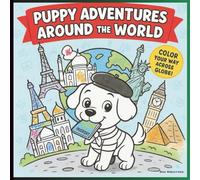 Puppy Adventure Around the World: Coloring Book for Adults and Kids, Simple and Cute Moments of Dogs (puppy) for Daily Relaxation, Focus, and Fun. (Dogs and Cats coloring books for Kids and Adult)
