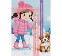 Puppy and Patti’s Snowy Adventure: A Heartwarming Tale of Family, Excitement, and Joy (The Adventures of Puppy and Patti)