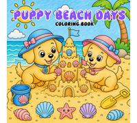 Puppy Beach Days: A Cute Puppies at the Beach Coloring Book with Bold and Easy Summer Scenes for Kids, Toddlers, and Preschoolers for Fun, Creative, Screen-Free Play.