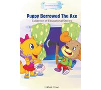 Puppy Borrowed The Axe: Collection of Educational Stories