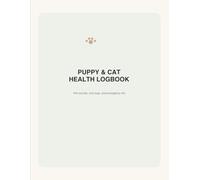 Puppy & Cat Health Logbook: Pet Health Records, Vet Visits, Vaccine Log, Medication Tracker, Emergency Contacts, Grooming, Feeding, and Daily Care Workbook