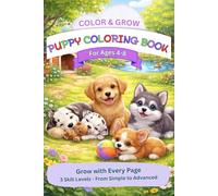 Puppy Coloring Book for Kids Ages 4-8: 3 Skill Levels | From Simple to More Detailed Puppy Designs | Color & Grow Series