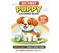 Puppy Coloring Book for Toddlers Ages 2-4: 50+ Big & Easy Dogs and Puppies to Color for Boys & Girls | Thick Lines | Single-Sided Pages | Toddler Activity Book (Toddler’s First Color & Learn)