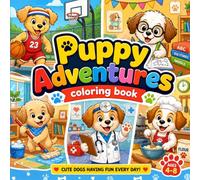 Puppy Daily Adventures Coloring Book for Kids: Cute Dogs Doing Fun Activities in Everyday Life - Playing Sports, Cleaning, Working, Learning, and More Adorable Scenes for Kids Ages 4-8