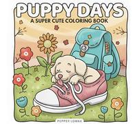 Puppy Days Cute Coloring Book: Heartwarming & Adorable Dog Moments to Color for Adults and Teens