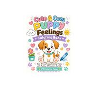 Puppy Feelings Coloring Book for Kids, SEL Emotions Activity, Positive Affirmations, Preschool Printable PDF, Calm Down Corner: Cute Puppy Coloring ... Confidence, Calmness, and Positive Self-Talk