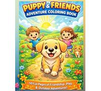 Puppy & Friends Adventure Coloring Book: Fun Pages of Friendship, Play & Outdoor Adventures for Kids