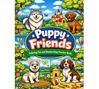 Puppy Friends: Coloring Fun and Handwriting Practice Book: Cute Puppies and Playful Dogs to Color and Practice Handwriting Skills for Kids Ages 4-8 with Cute and Easy Designs