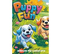Puppy fun Album da colorare: +100 immagini di tenerissimi cuccioli da colorare per bambini e bambine un passatempo semplice ma creativo