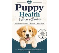 Puppy Health Record Book | 100 Pages: Dog Vaccination Log, Vet Visit Tracker, Microchip Information, Deworming Schedule & Medical Records for Puppies and Dogs