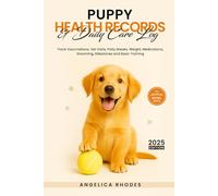 Puppy Health Records and Daily Care Log: Track Vaccinations, Vet Visits, Potty Breaks, Weight, Medications, Grooming, Milestones and Basic Training