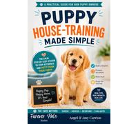 Puppy House-Training Made Simple: The Calm, Step-by-Step System to Stop Accidents and Potty-Train Your Puppy - with the CARE Method (Furever Pals)