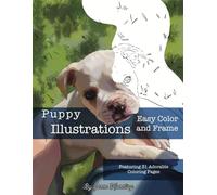 Puppy Illustrations: Realistic, Silly, Cute and Adorable Puppy Coloring Book
