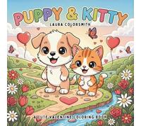 Puppy & Kitty - A Cute Valentine Coloring Book: Adorable Valentine Animal Scenes with Kittens, Puppies & Sweet Love Moments for Little Kids (Coloring book for Valentine)