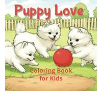 Puppy Love Coloring Book for Kids: Cute Puppy illustrations To Color