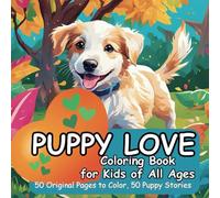 Puppy Love Coloring Book & Stories: Coloring Book for Kids of All Ages: 50 Stories & 50 Coloring Pages